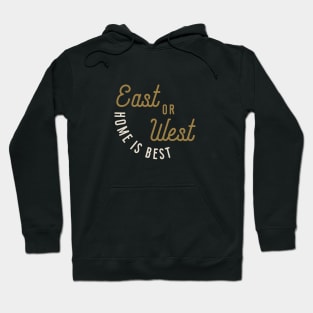 East or West Home is Best Hoodie